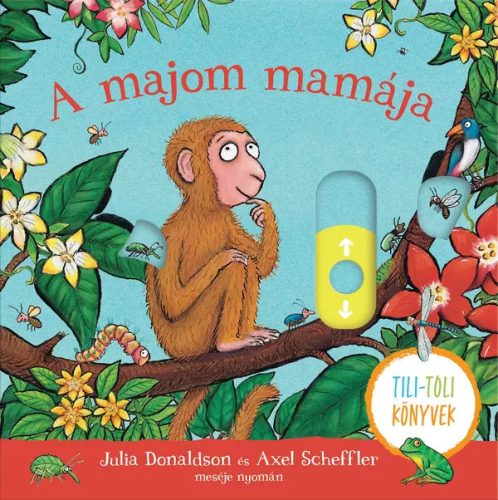 Julia Donaldson: A majom mamája - Tili-toli könyv